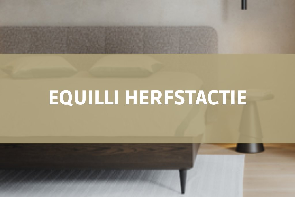 Equilli herfstactie bij Slaap Concept